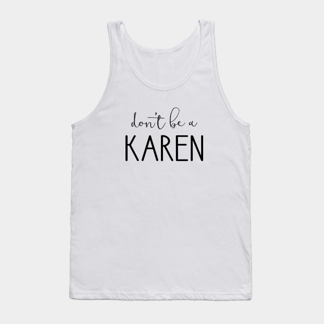 Don't Be A Karen Tank Top by amyvanmeter